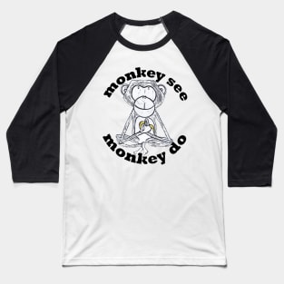 Monkey See, Monkey Do Baseball T-Shirt